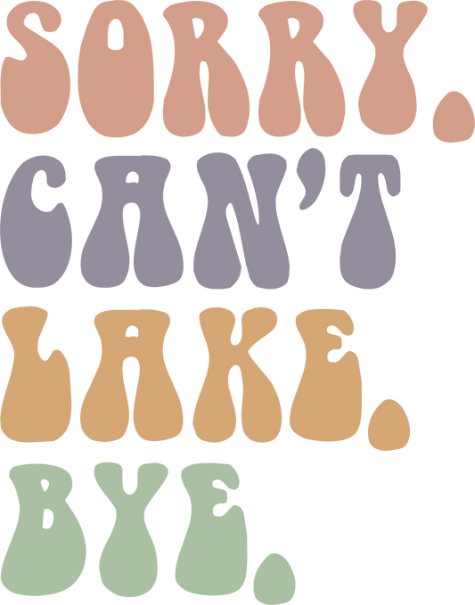 Sorry. Can't. Lake. Bye