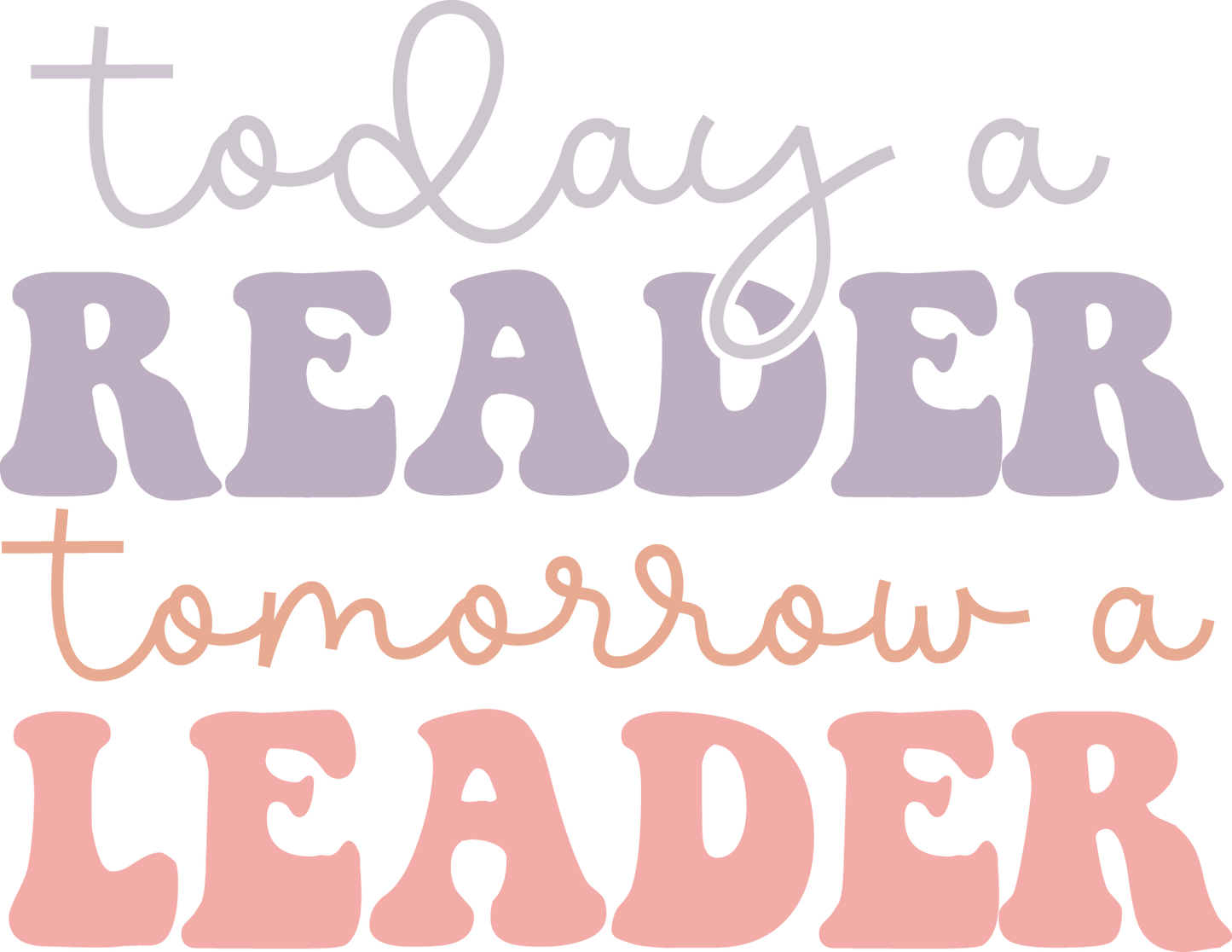 Today a reader tomorrow a leader