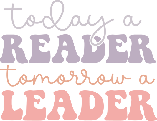 Today a reader tomorrow a leader