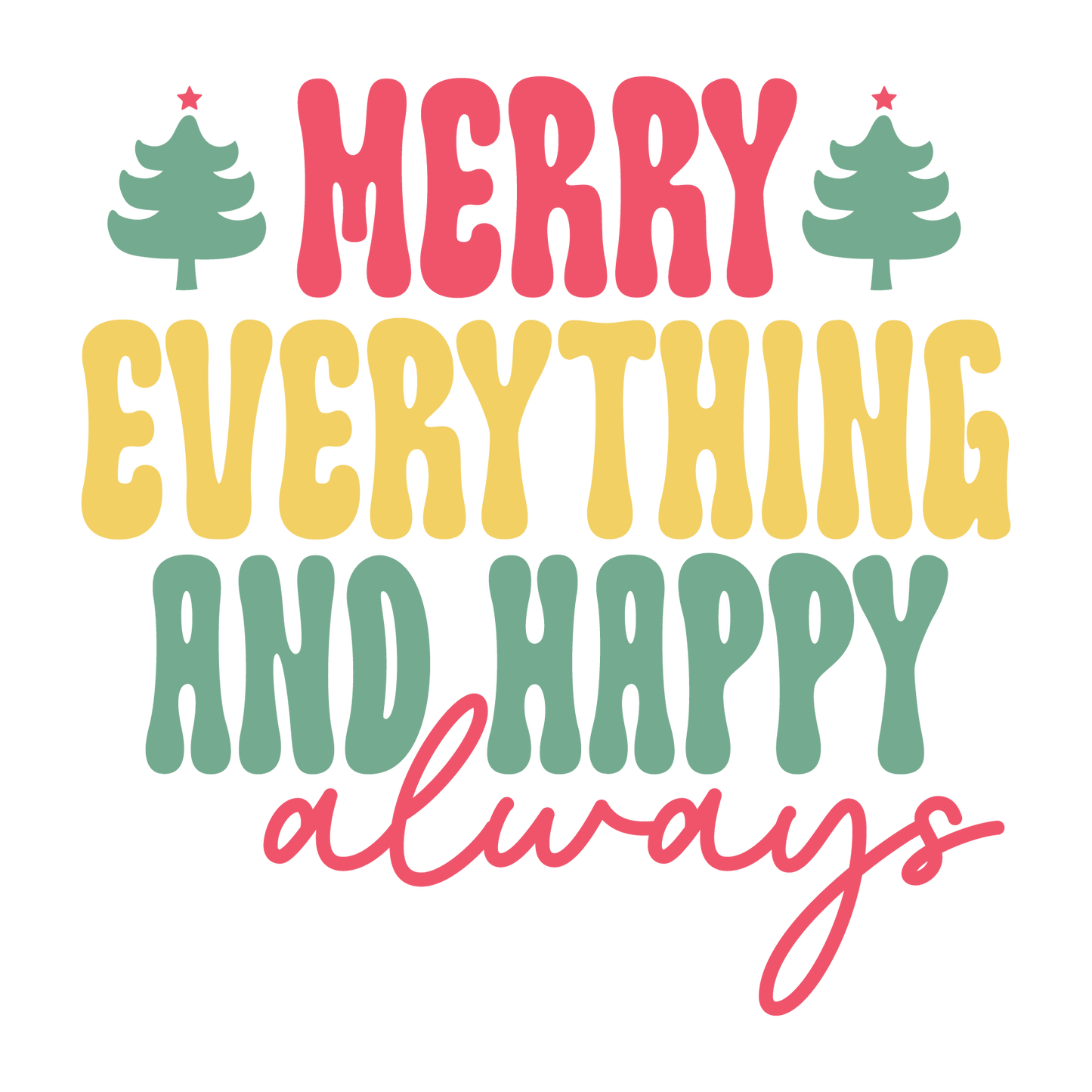 Merry Everything and Happy Always