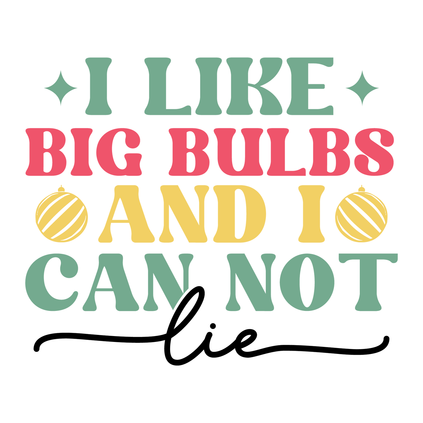 I like big bulbs and I can not lie