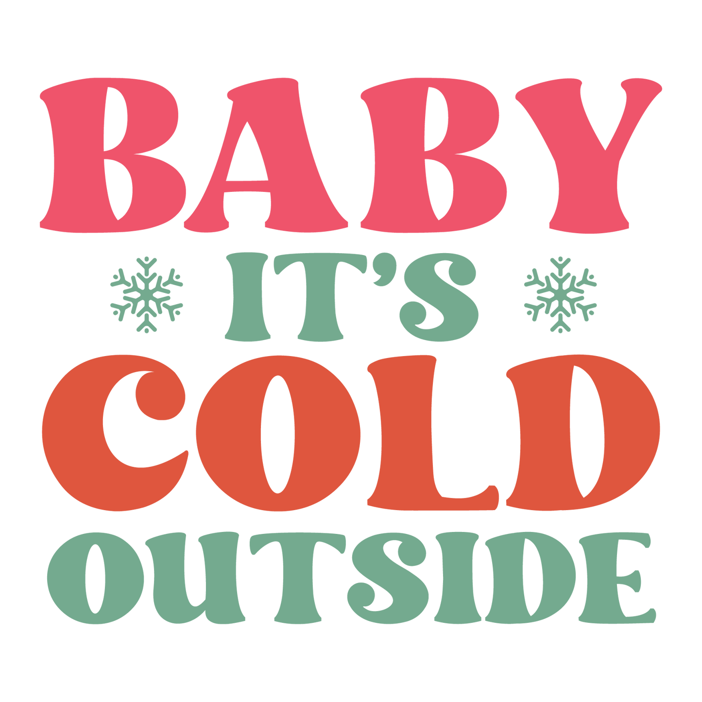 Baby It's cold outside