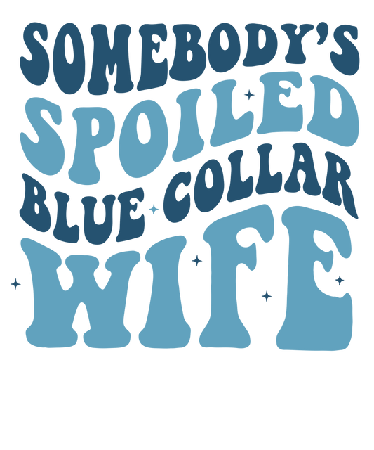 Spoiled blue collar wife