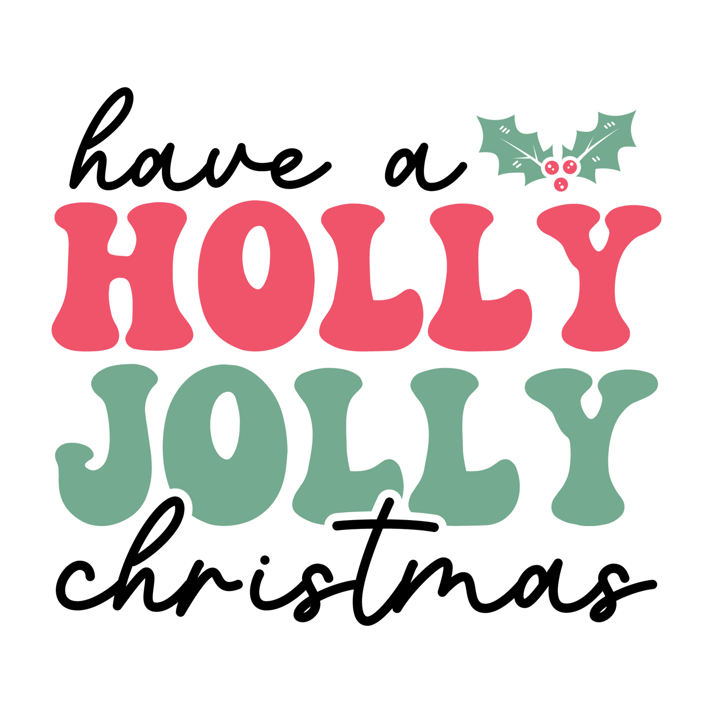 Have a Holly Jolly Christmas