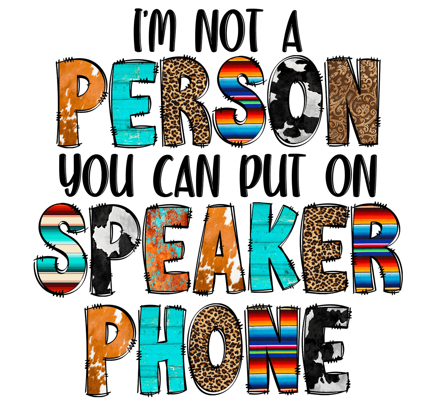 I'm not a person you cann put on speaker phone