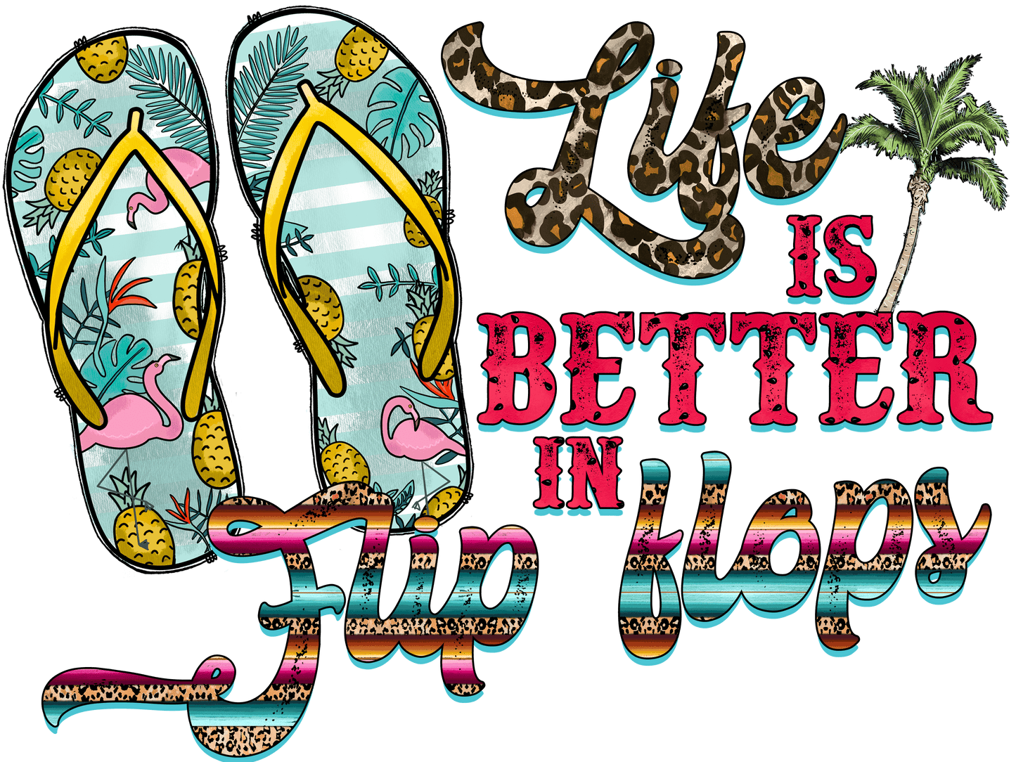 Life is better in flip flops