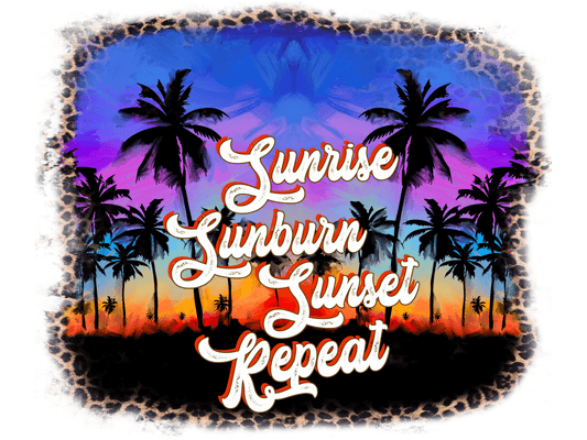 Sunrise Sunburn Sunset Repeat